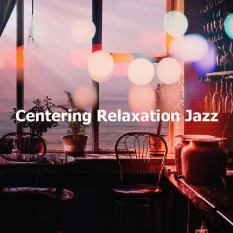 Centering Relaxation Jazz by Jazz Concentration Academy