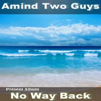 No Way Back by Amind Two Guys