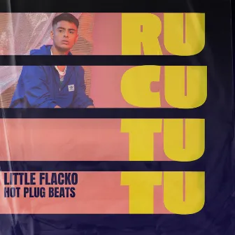 Rucututu by LITTLE FLACKO