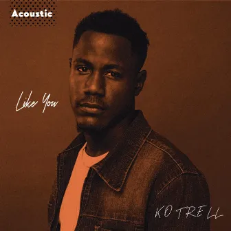 Like You (Acoustic) by Kotrell