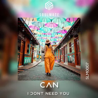 I Don't Need You by Can