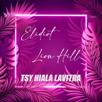 Tsy Hiala Lavitra by Lion Hill