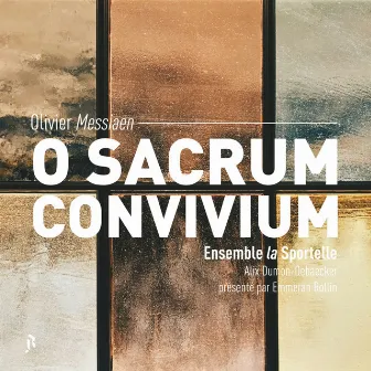 Olivier Messiaen: O sacrum convivium by Ensemble la Sportelle