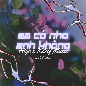 Em Có Nhớ Anh Không (Lofi) by Hiya