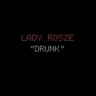 Drunk by Lady Rosze