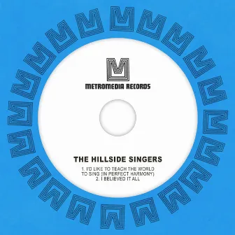 I'd Like to Teach the World to Sing (In Perfect Harmony) / I Believed It All by The Hillside Singers