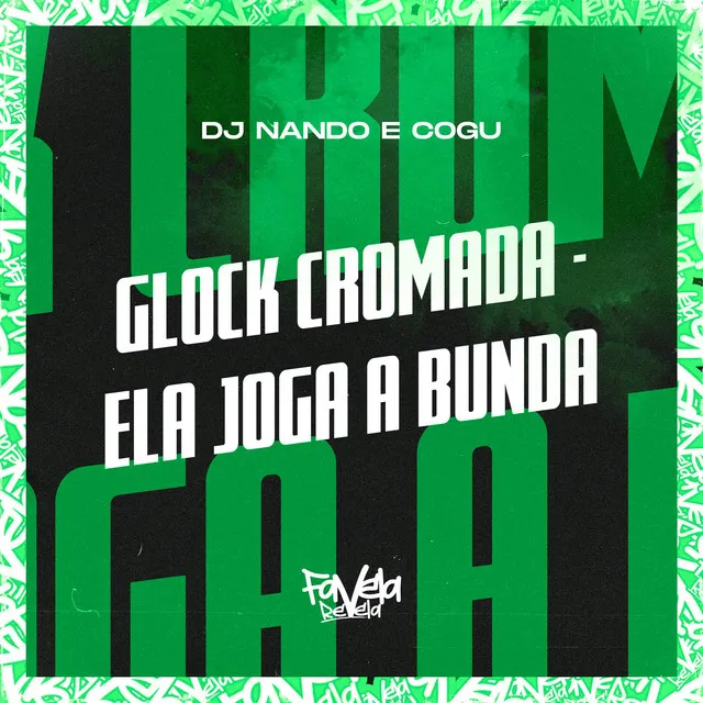 Glock Cromada - Ela Joga a Bunda