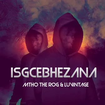 Isgcebhezana by Mtho the R.O.G