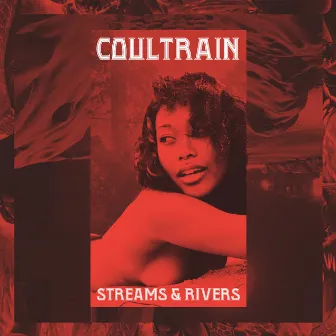 Streams & Rivers- Single by Coultrain