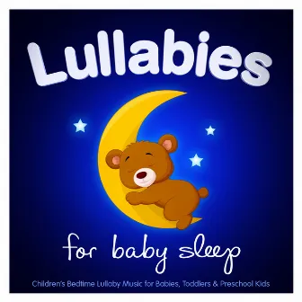 Lullabies For Baby Sleep - Childrens Bedtime Lullaby Music for Babies, Toddlers & Preschool Kids (Best of Deluxe Version) by Unknown Artist