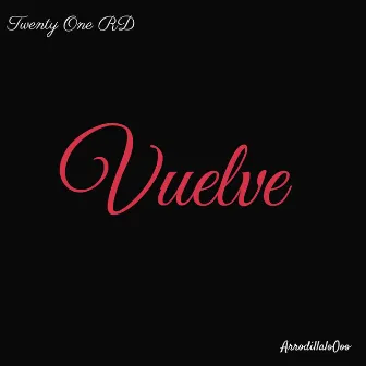 Vuelve by Twenty One RD