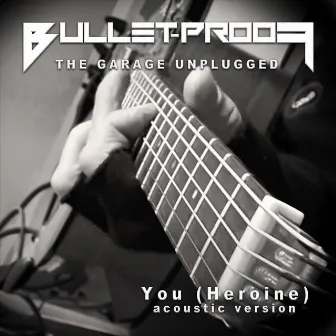 You (Heroine) [Acoustic Version] by Bullet-Proof