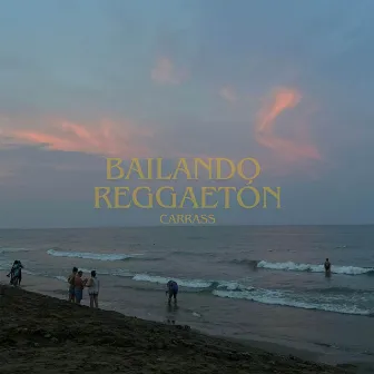 Bailando Reggaetón by Carrass