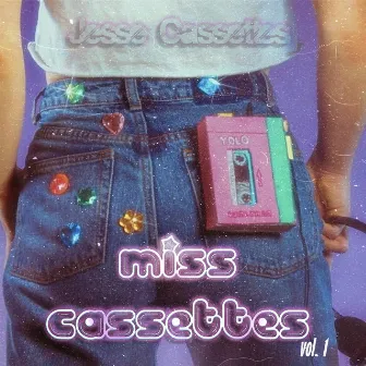 Miss Cassettes, Vol. 1 by Jesse Cassettes