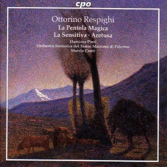 Respighi: La Sensitiva / La Pentola Magica / Aretusa by Palermo Orchestra Sinfonica del Teatro Massimo