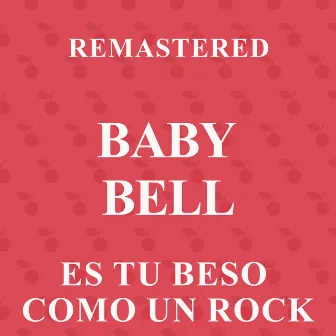 Es tu beso como un rock (Remastered) by Baby Bell