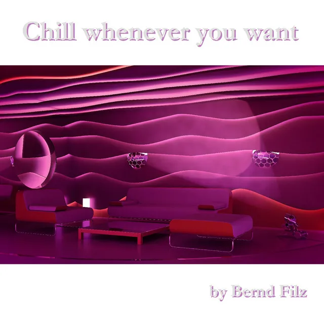 Chill Whenever You Want