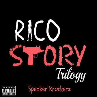 Rico Story Trilogy by Speaker Knockerz