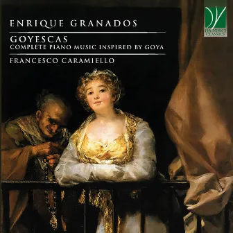 Enrique Granados: Goyescas (Complete Piano Music Inspired by Goya) by Francesco Caramiello