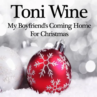 My Boyfriend's Coming Home for Christmas by Toni Wine