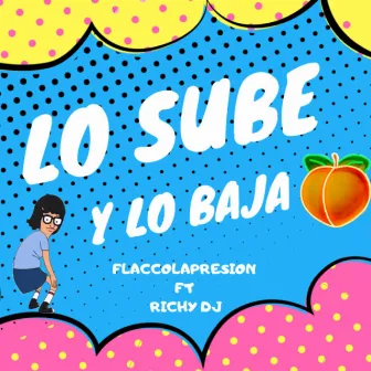 LO SUBE Y LO BAJA by Flacco Lapresion