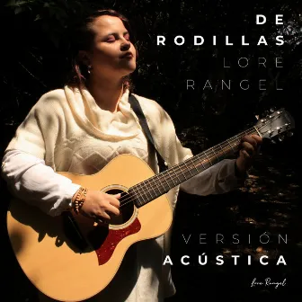 De Rodillas (Versión Acústica) by Lore Rangel