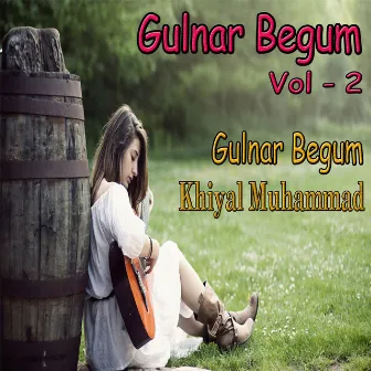 Gulnar Begum, Vol. 2 by Gulnar Begum