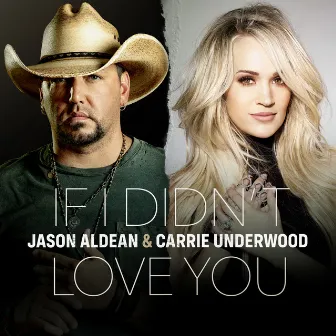 If I Didn’t Love You by Jason Aldean