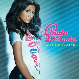 Roll The Credits by Paula DeAnda