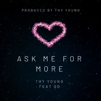 Ask Me for More by Thy Young