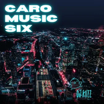 caro music six by Dj kuzz