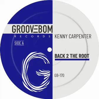 Back 2 The Root by Kenny Carpenter