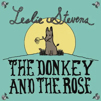 The Donkey and The Rose by Leslie Stevens