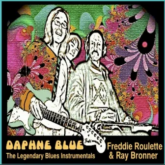 Daphne Blue: Legendary Blues Instrumentals by Freddie Roulette