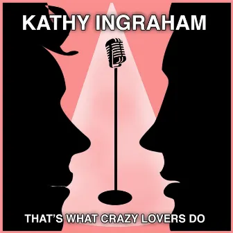 That's What Crazy Lovers Do by Kathy Ingraham