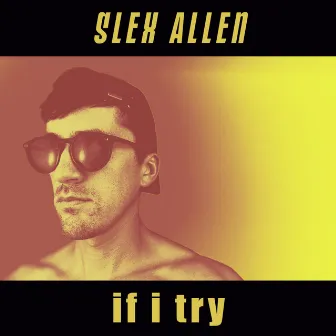 If I Try by Slex Allen