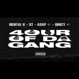 4our of da Gang by Mental K