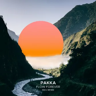 Flow Forever (MXV Remix) by Pakka