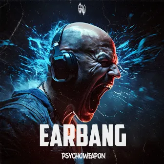 EARBANG by Psychoweapon