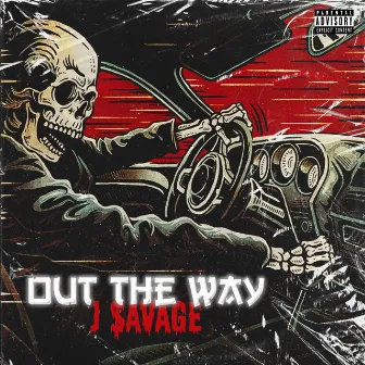 Out The Way by J $avage