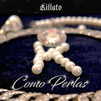 Como Perlas by Killato