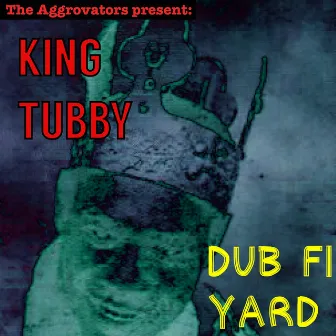 Dub Fi Yard by King Tubby