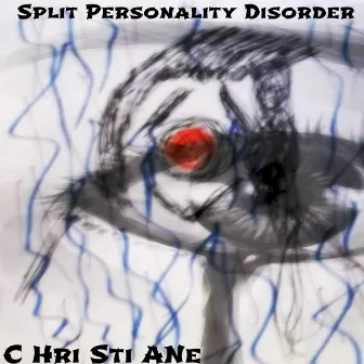 Split Personality Disorder by C Hri Sti ANe