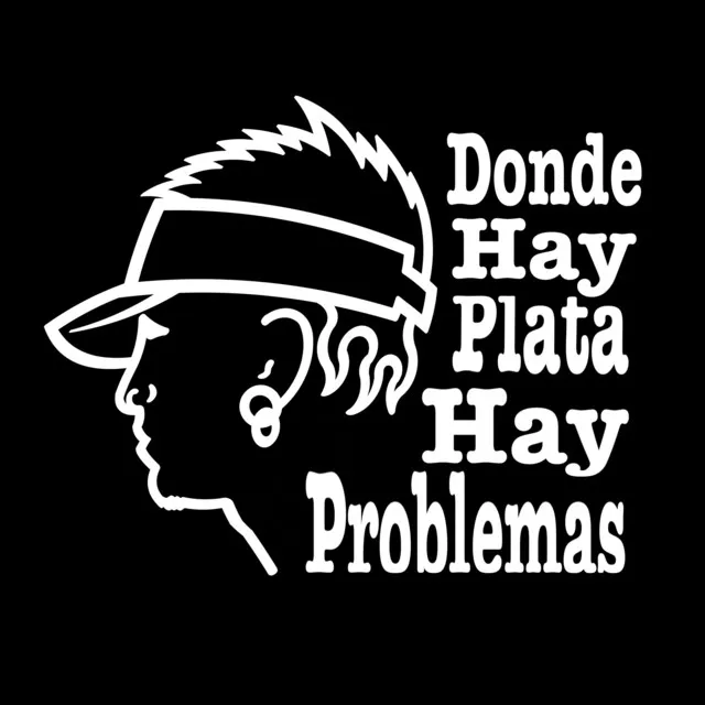 Donde Hay Plata Hay Problemas