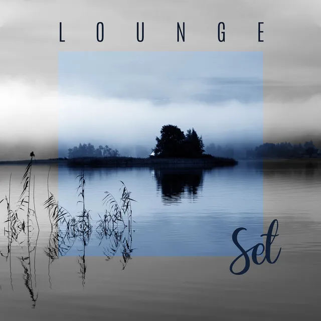 Lounge Set – The Most Relaxing Music to Chill Out in 2020