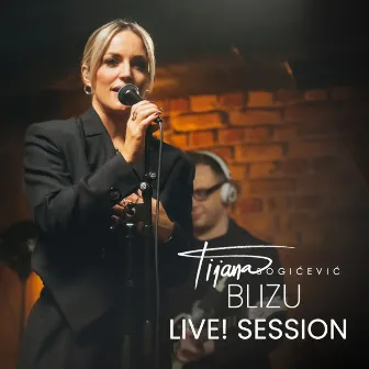 Blizu Live! Session by Tijana Bogicevic