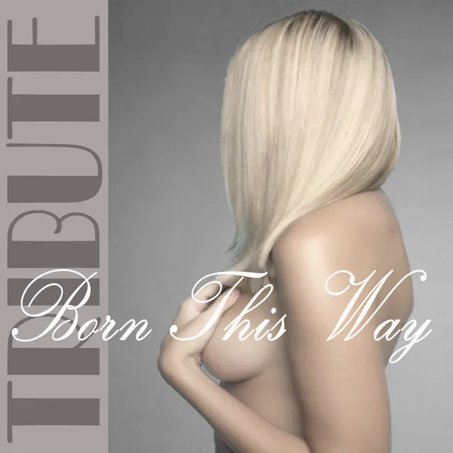 Born This Way (Lady GaGa Tribute)