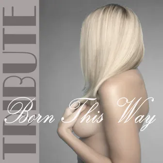 Born This Way (Lady GaGa Tribute) by PopMusik