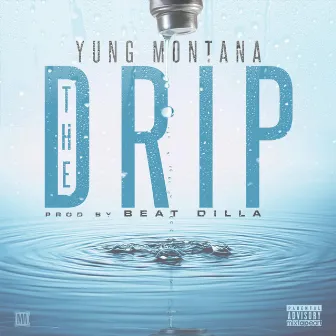 The Drip by Yung Montana