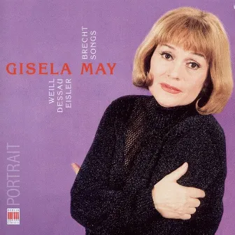 Weill, Hosalla, Medek, Dessau & Eisler: Brecht-Songs by Gisela May